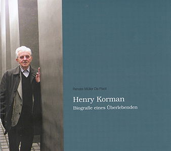 Henry Korman. Biografie eines Überlebenden