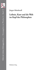 Leibniz, Kant und die Welt 
im Kopf des Philosophen