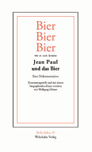 »Bier, Bier, Bier wie es auch komme« – Jean Paul und das Bier