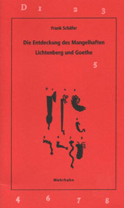 Die Entdeckung des Mangelhaften.<br>Lichtenberg und Goethe