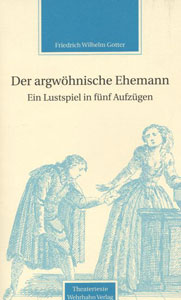 Der argwöhnische Ehemann<br>Ein Lustspiel in fünf Aufzügen (1778) 