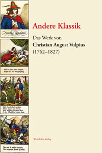 Andere Klassik -<br>
Das Werk von Christian August Vulpius (1762–1827)